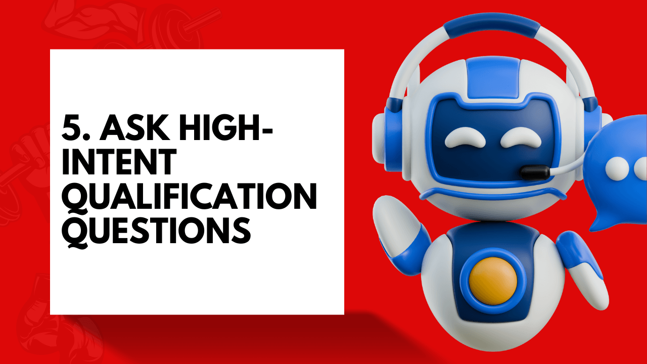Ask high-intent qualification questions