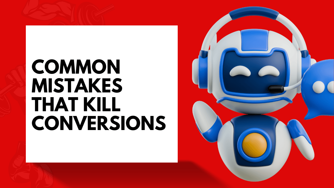 Common mistakes that kill conversions