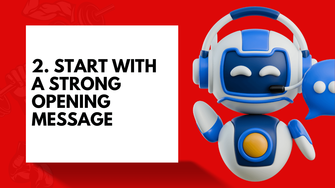Start with a strong opening message
