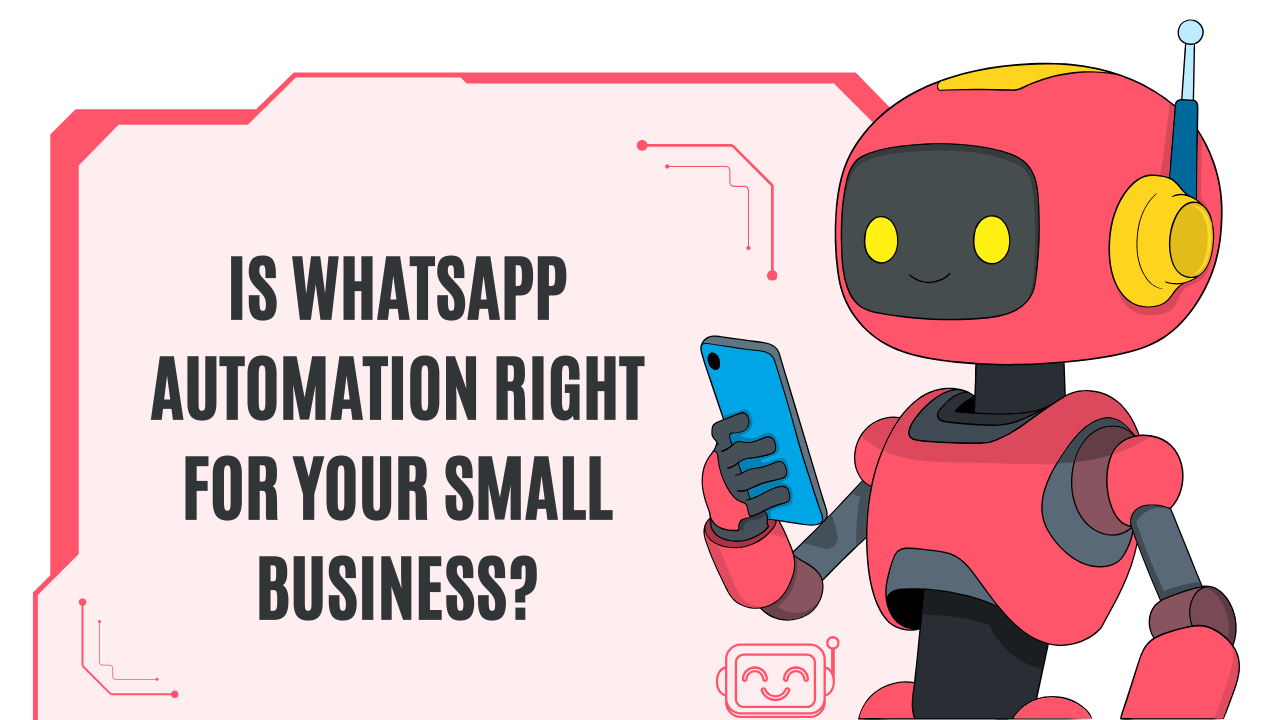 Is WhatsApp automation right for your small business