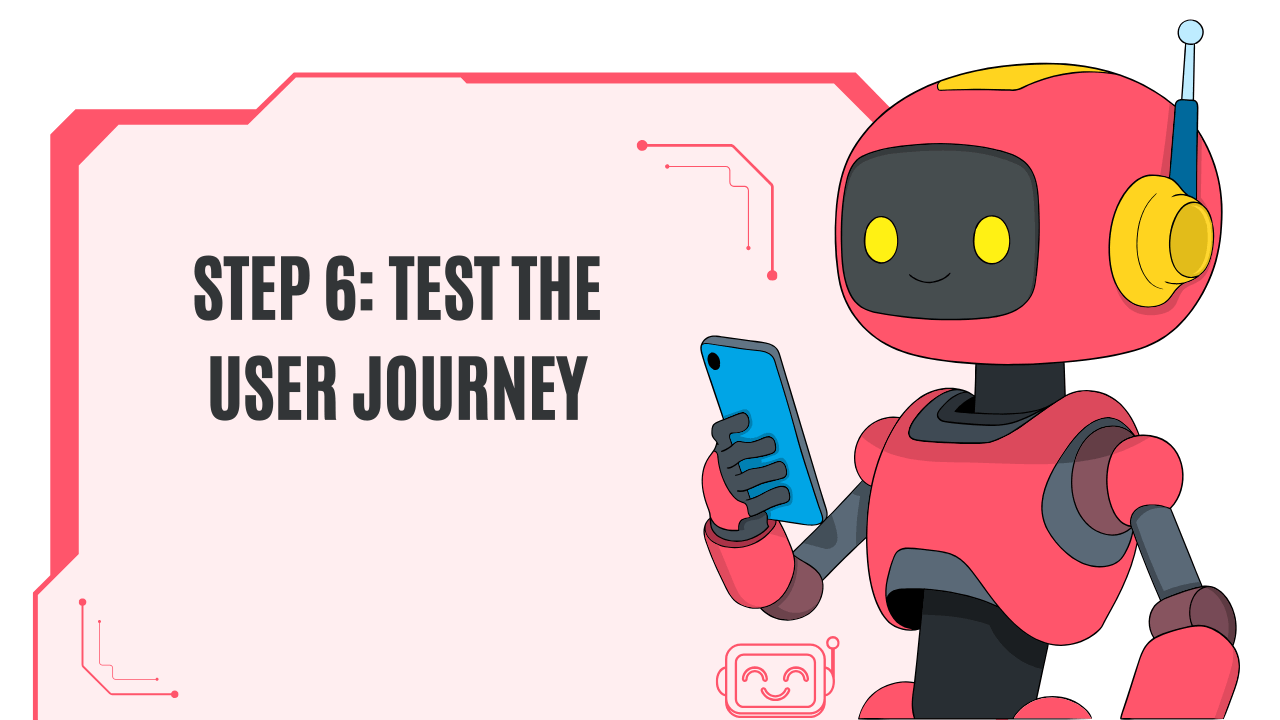 Step 6: test the user journey