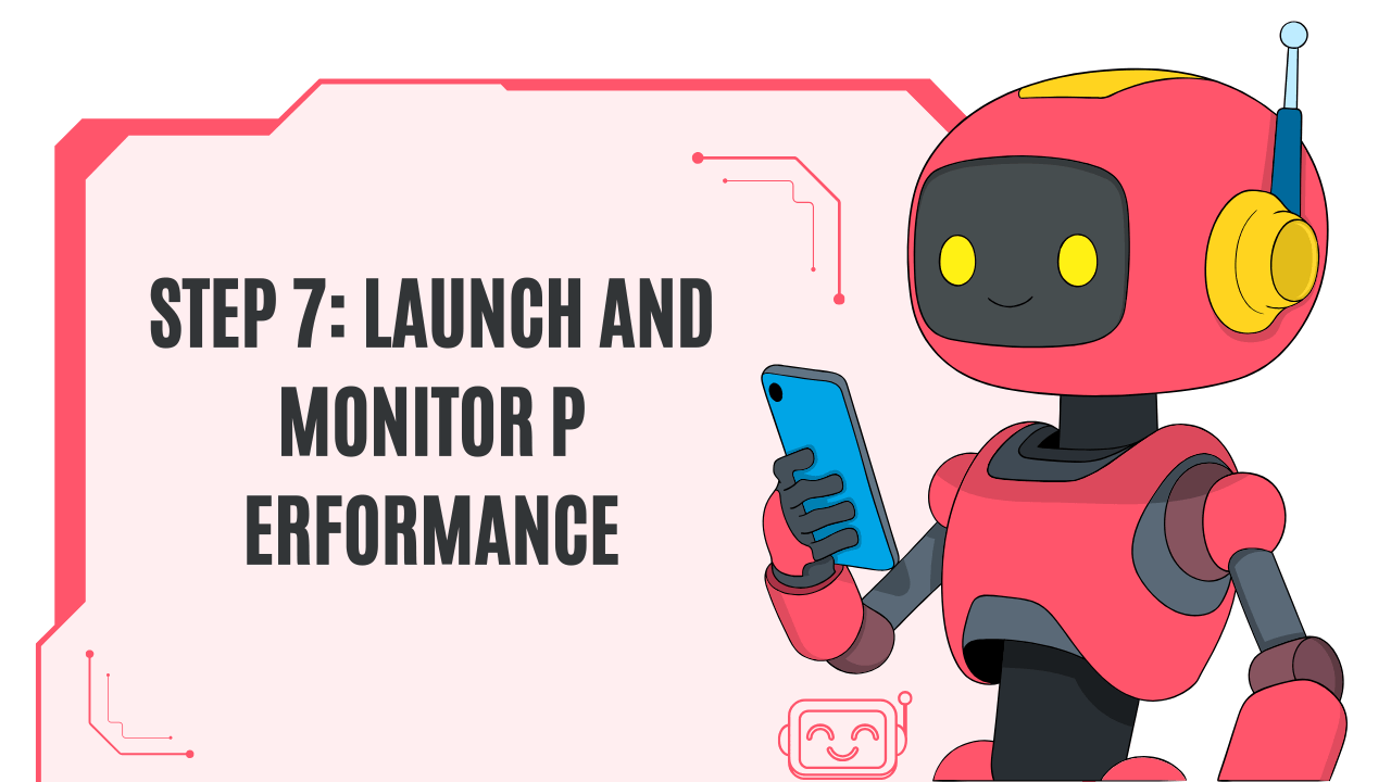 Step 7: launch and monitor performance